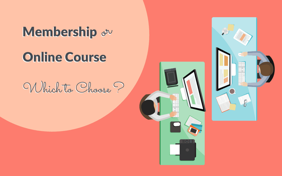Choosing Between Membership Sites And Online Courses – Pros & Cons