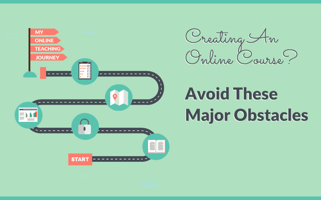 Don’t Give Up! Overcoming The Top Course Creation Obstacles