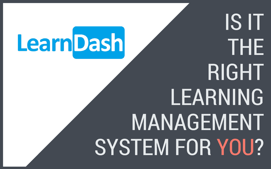 Is The LearnDash Learning Management WordPress Plugin Right For You?