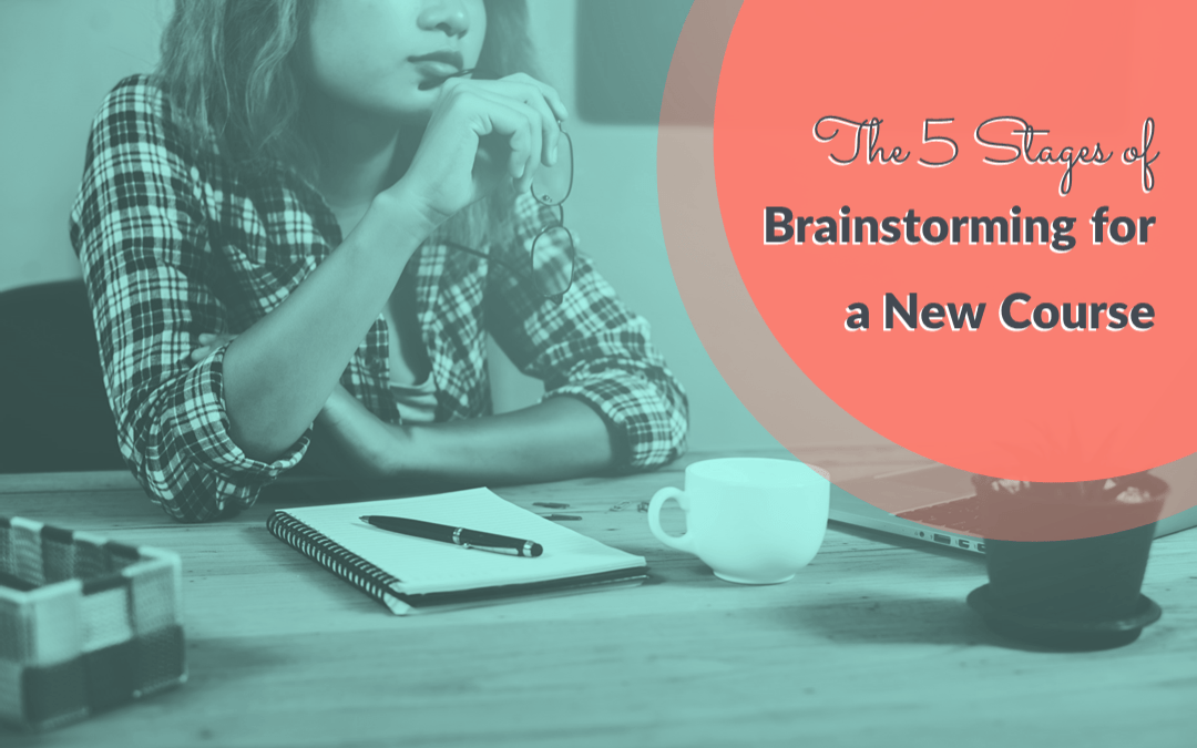5 Stages of brainstorming for a new course - Tricia Stephens-Adams