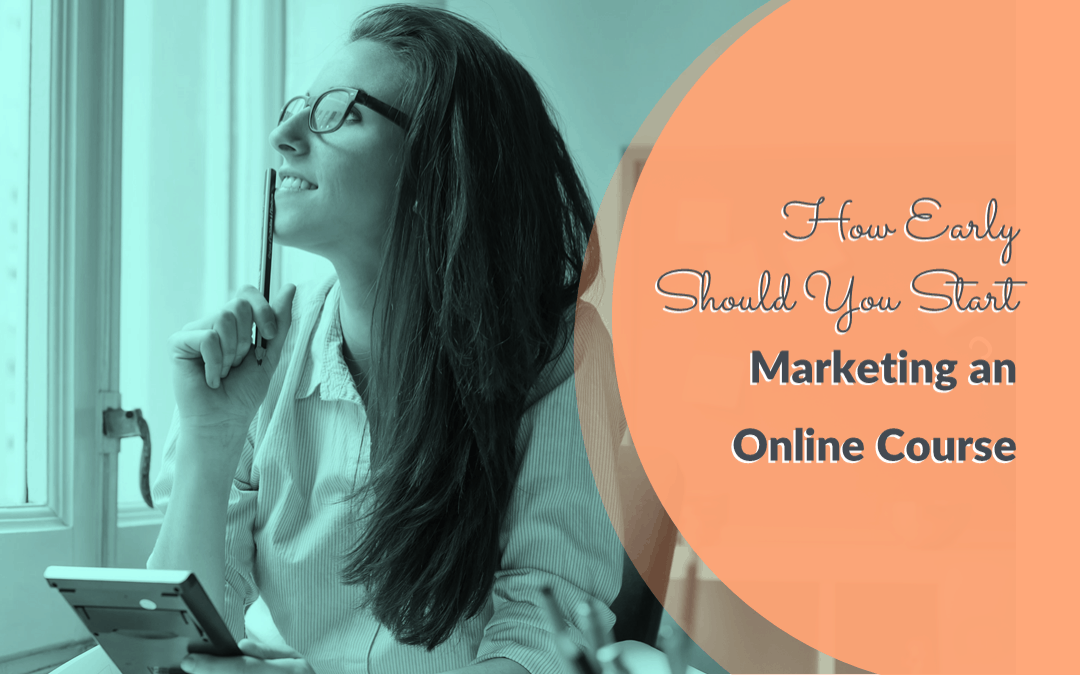 How Early Should You Start Marketing Your Online Course